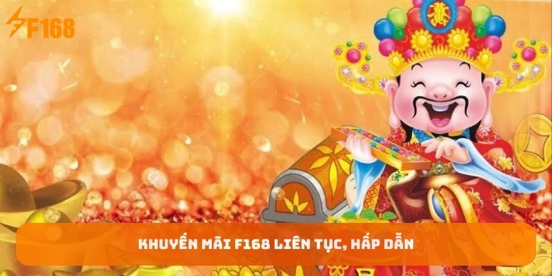 Khuyen-mai-F168-lien-tuc-hap-dan