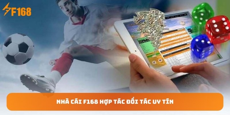 Nha-cai-F168-hop-tac-doi-tac-uy-tin