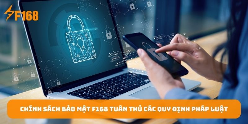 chinh-sach-bao-mat-f168-tuan-thu-cac-quy-dinh-phap-luat