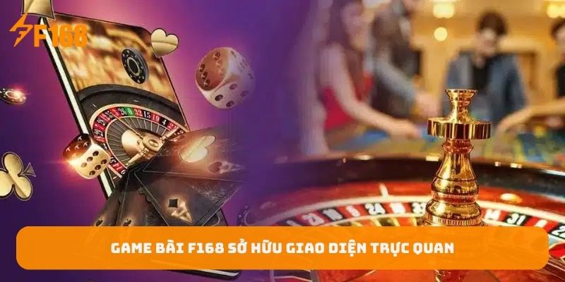 game-bai-f168-so-huu-giao-dien-truc-quan