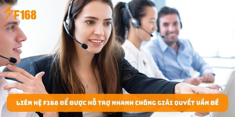 lien-he-f168-de-duoc-ho-tro-nhanh-chong-giai-quyet-van-de