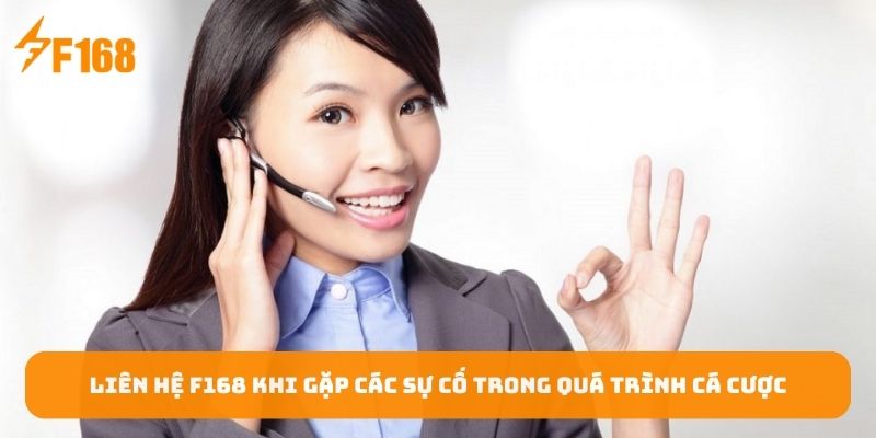lien-he-f168-khi-gap-cac-su-co-trong-qua-trinh-ca-cuoc