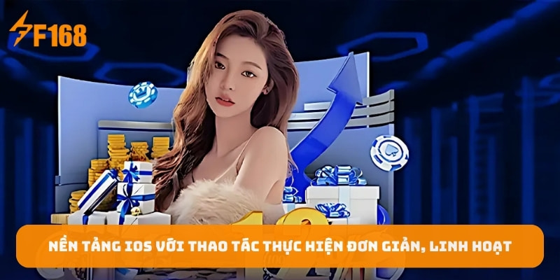 nen-tang-ios-voi-thao-tac-thuc-hien-don-gian-linh-hoat