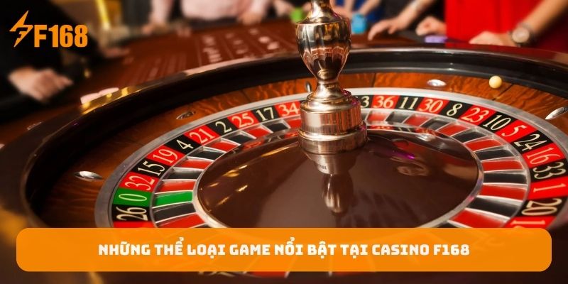 nhung-the-loai-game-noi-bat-tai-casino-f168