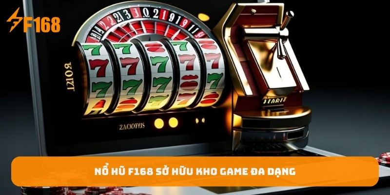 no-hu-f168-so-huu-kho-game-da-dang