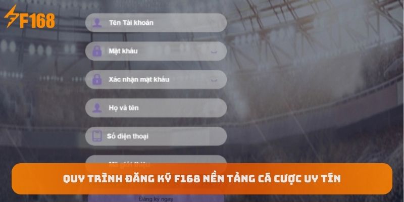 quy-trinh-dang-ky-f168-nen-tang-ca-cuoc-uy-tin